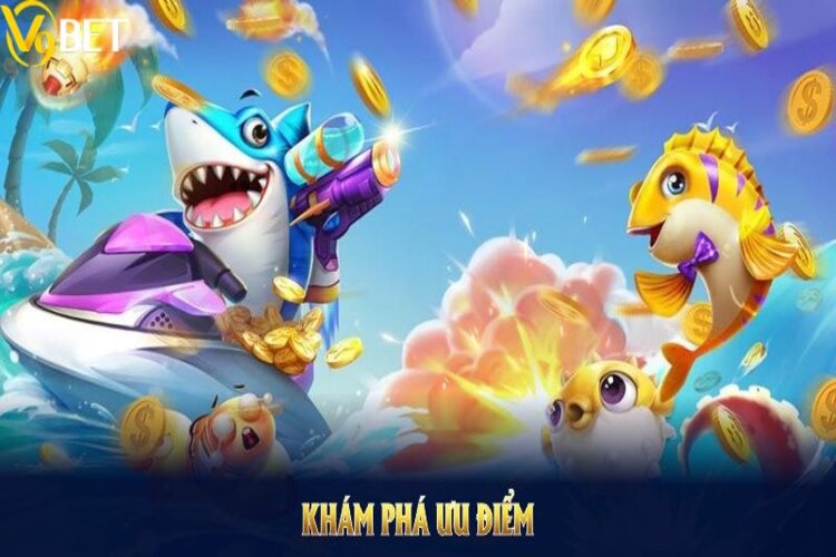 3 ưu điểm giúp sảnh săn cá tạo sức hút lớn