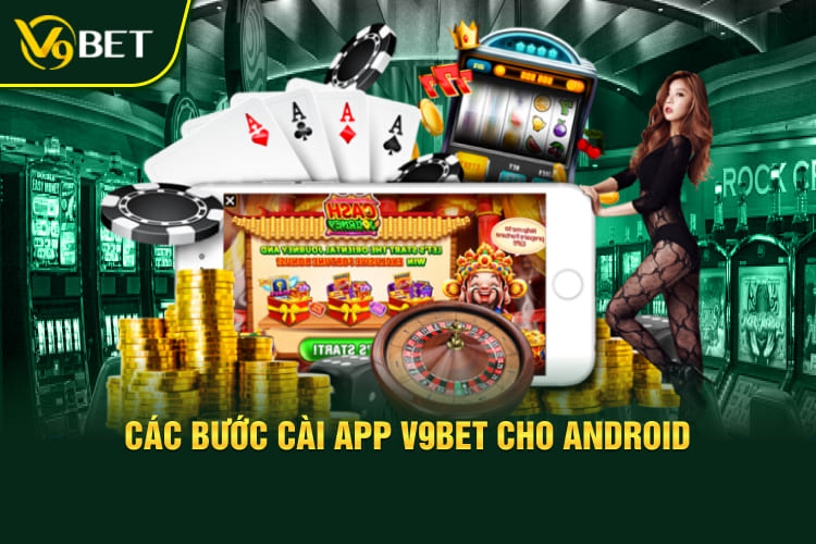 Các bước cài app V9bet cho android