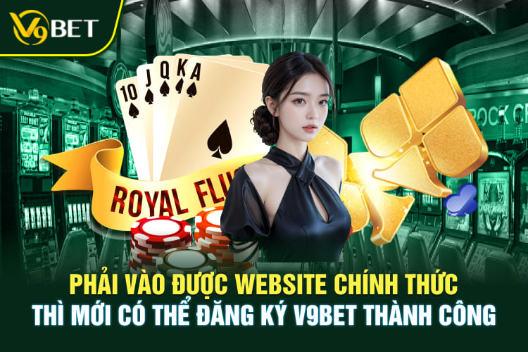 Phải vào được website chính thức thì mới có thể đăng ký V9BET thành công